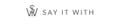 Say It With