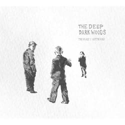 Proper The Place I Left Behind CD Country The Deep Dark Woods