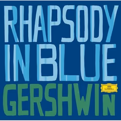Deutsche Grammophon Greatest Classical Hits, Gershwin: Rhapsody In Blue, Classic, Los Angeles Philharmonic Orchestra, Chicago ...