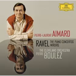 Deutsche Grammophon Maurice Ravel, Classic, Pierre-Laurent Aimard, The Cleveland Orchestra, Pierre Boulez, 13/08/2010