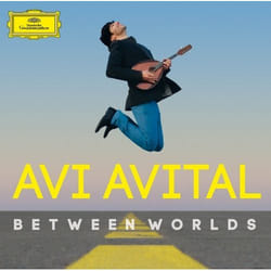Deutsche Grammophon Avi Avital, Between Worlds Classic Guest artists:, Richard Galliano, Catrin Finch, Giora Feidmann
