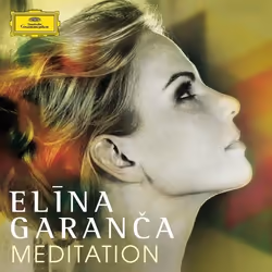 Deutsche Grammophon Elina Garanca, Meditation, Classic, Elina Garanca, Latvian Radio Choir, Deutsche Radio Philharmonie Saarb ...