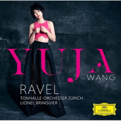 Deutsche Grammophon Maurice Ravel Classic Yuja Wang, Tonhalle-Orchester Zürich, Lionel Bringuier