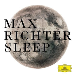 Deutsche Grammophon Max Richter, Sleep Classic Max Richter, (Piano, Organ, Synthesizers, Electronics), American Contemporary Music Ensemble (ACME), Grace Davidson