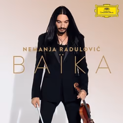 Deutsche Grammophon Baïka, Classic, Nemanja Radulovic, Double Sens, Andreas Ottensamer, Laure Favre-Kahn, Sascha Goetzel, Bor ...