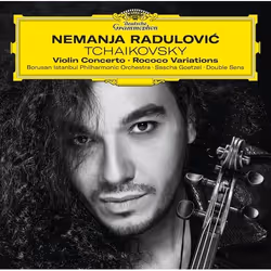 Deutsche Grammophon Peter Ilyich Tchaikovsky, Classic, Nemanja Radulovic, Borusan Istanbul Philharmonic Orchestra, Sascha Goe ...