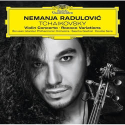 Deutsche Grammophon Peter Ilyich Tchaikovsky Classic Nemanja Radulovic, Borusan Istanbul Philharmonic Orchestra, Sascha Goetzel