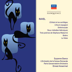 Eloquence Ravel: L’Enfant et les sortilegès; Shéhérazade; Deux melodies hebraiques; Trois poèmes de Stephane Mallarme; La Val ...