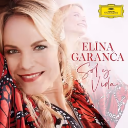 Deutsche Grammophon Sol Y Vida, Classic, Elina Garanca, 10/05/2019, Agustin Lara (1900 - 1970) 1. Granada (Arr. Chichon) 3:55 ...