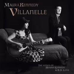 Varèse Sarabande Maura Kennedy - Villanelle: The Songs of Maura Kennedy and B.D. Love, Maura Kennedy, 05/12/2015