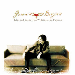 Universal Music Goran Bregovic - Tales and Songs from Weddings and Funerals, CD World music