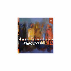 Dave Sewelson : Smooth Free Jazz CD (2022) ***NEW***
