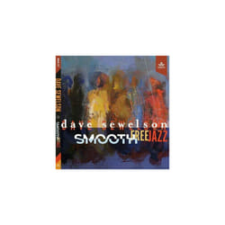 Dave Sewelson : Smooth Free Jazz CD (2022) ***NEW***
