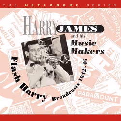 Proper Flash Harry - Broadcasts 1942-46, Jazz, CD, Harry James & His Music Makers, 1 discs, 10/12/2012, 1.Between the Devil a ...