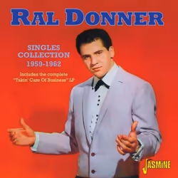 Jasmine Records Ral DONNER - Singles Collection 1959-1962 - Includes the Complete "Takin' Care of Business" LP, CD, Ral Donne ...