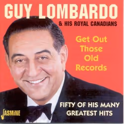Jasmine Records Guy LOMBARDO & HIS ROYAL CANADIANS - Get Out Those Old Records - Fifty Of His Many Greatest Hits, CD, Guy Lom ...