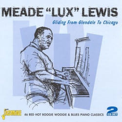 Jasmine Records Meade ‘Lux’ LEWIS - Gliding From Glendale To Chicago 46 Red Hot Boogie Woogie Piano Classics CD