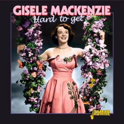 Jasmine Records Gisele MACKENZIE - Hard To Get, CD, Gisele Mackenzie, Physical media, Adult, 1 discs, 3/9/2007
