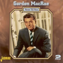 Jasmine Records Gordon MacRAE - Never Till Now, CD, Gordon Macrae, Physical media, Adult, 2 discs, 4/12/2007