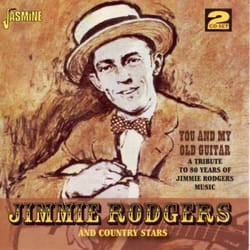 Jasmine Records Jimmie RODGERS & Country Stars - You and My Old Guitar: A Tribute to 80 Years of Jimmie Rodgers Music CD