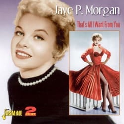 Jasmine Records Jaye P MORGAN - That's All I Want From You CD
