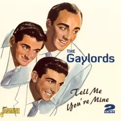 Jasmine Records The GAYLORDS - Tell Me You're Mine, CD, The Gaylords, Physical media, 2 discs, 07/09/2007, Disc 1 1. Tell me ...