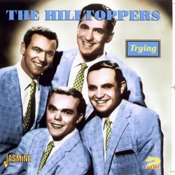 Jasmine Records The HILLTOPPERS - Trying, CD, The Hilltoppers, Physical media, 2 discs, 16/02/2007, Disc 1 1. Trying 2. You m ...