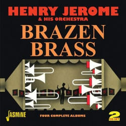 Jasmine Records Henry JEROME & His Orchestra - Brazen Brass - Four Complete Albums CD