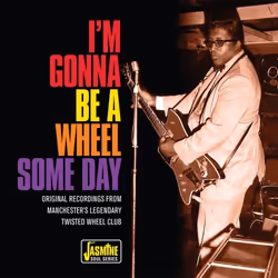Jasmine Records Various Artists - I’m Gonna Be Wheel Some Day – Original Recordings From Manchester’s Legendary Twisted Wheel ...