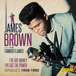 Jasmine Records James BROWN and the Famous Flames - I've Got Money, I've Got The Power - Singles 1958-1962, CD, James Brown A ...