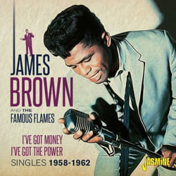 Jasmine Records James BROWN and the Famous Flames - I've Got Money, I've Got The Power - Singles 1958-1962 CD