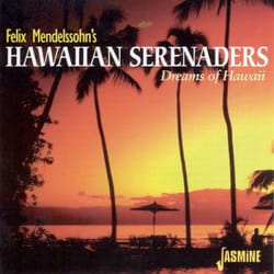 Jasmine Records Felix HAWAIIAN MENDELSSOHN'S - Dreams Of Hawaii CD