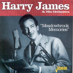 Jasmine Records Harry JAMES & His Orch. - Meadowbrook Memories CD Harry James & His Orch.