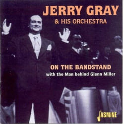 Jasmine Records Jerry GRAY & His Orch. - On The Bandstand with The Man Behind Glenn Miller CD Jerry Gray & His Orch.