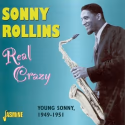 Jasmine Records Sonny ROLLINS - Real Crazy - Young Sonny, 1949-1951, CD, Sonny Rollins, Physical media, 1 discs, 01/07/2002, ...