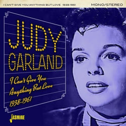 Jasmine Records Judy GARLAND - I Can’t Give You Anything But Love 1938-1961 CD
