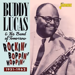 Jasmine Records Buddy LUCAS & His Band of Tomorrow - Rockin’, Boppin, & Hoppin’ 1951-1962, CD, Buddy Lucas & His Band Of Tomo ...