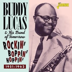 Jasmine Records Buddy LUCAS & His Band of Tomorrow - Rockin’, Boppin, & Hoppin’ 1951-1962 CD