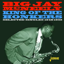 Jasmine Records Big Jay McNEELY - King of the Honkers – Selected Singles 1948-1952, CD, Big Jay Mcneely, Physical media, Adul ...