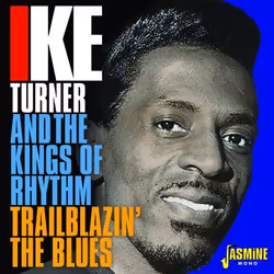 Jasmine Records Ike TURNER and The Kings of Rhythm - Trailblazin’ the Blues 1951-1957, CD, Ike Turner And The Kings Of Rhythm ...