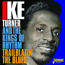 Jasmine Records Ike TURNER and The Kings of Rhythm - Trailblazin’ the Blues 1951-1957 CD