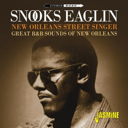 Jasmine Records Snooks EAGLIN - New Orleans Street Singer - Great R&B Sounds of New Orleans CD