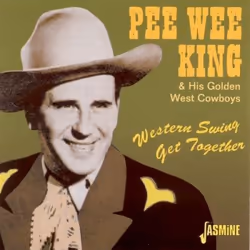 Jasmine Records Pee Wee KING & His Golden West Cowboys - Western Swing Get Together, CD, Pee Wee King & His Golden West Cowbo ...