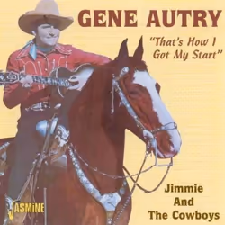 Jasmine Records Gene AUTRY - That's How I Got My Start - Jimmie And The Cowboys, CD, Gene Autry, Physical media, Adult, 1 dis ...