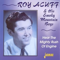 Jasmine Records Roy ACUFF & His Smoky Mountain Boys - Hear The Mighty Rush Of Engine, CD, Roy Acuff & His Smoky Mountain Boys ...