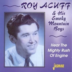 Jasmine Records Roy ACUFF & His Smoky Mountain Boys - Hear The Mighty Rush Of Engine CD