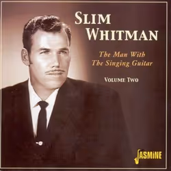 Jasmine Records Slim WHITMAN - The Man with The Singing Guitar - Volume 2, Slim Whitman, Physical media, 01/01/2005, 1. Rose ...