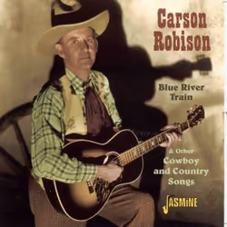 Jasmine Records Carson ROBISON - Blue River Train & Other Cowboy and Country Songs, CD, Carson Robison, Physical media, Adult ...