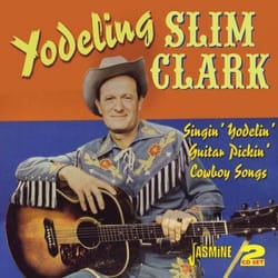 Jasmine Records Yodeling Slim CLARK - Singin' Yodelin' Guitar Pickin' Cowboy Songs CD