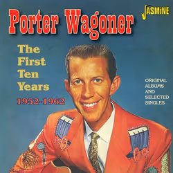 Jasmine Records Porter WAGONER - The First Ten Years 1952-1962 – Original Albums and Selected Singles, CD, Porter Wagoner, Ph ...